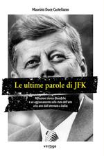 Le ultime parole di JFK. Riflessioni storico-filosofiche e un aggiornamento sullo stato dell'arte a 60 anni dall'attentato a Dallas