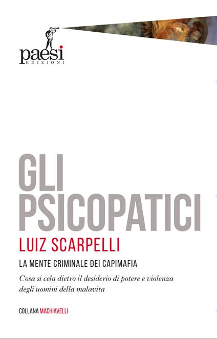 Gli psicopatici. La mente criminale dei capimafia - Luiz Scarpelli - copertina