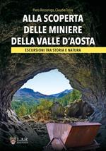 Alla scoperta delle miniere della Valle d'Aosta. Escursioni tra storia e natura