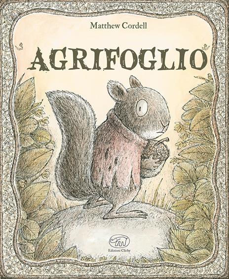 Agrifoglio. Ediz. a colori - Matthew Cordell - copertina