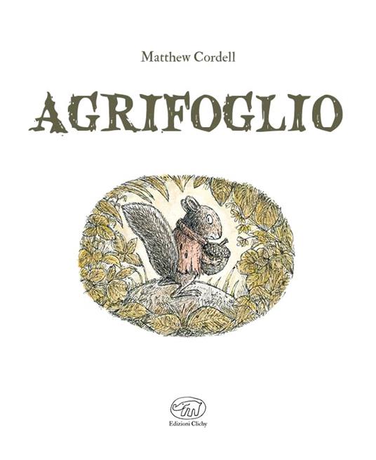 Agrifoglio. Ediz. a colori - Matthew Cordell - 2