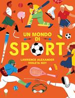 Un mondo di sport. Ediz. a colori