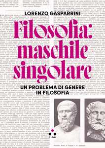 Libro Filosofia: maschile singolare. Un problema di genere in filosofia Lorenzo Gasparrini