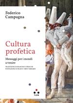 Cultura profetica. Messaggi per i mondi a venire