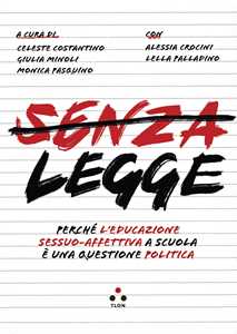 Libro Senza legge. Perché l'educazione sessuo-affettiva a scuola è una questione politica