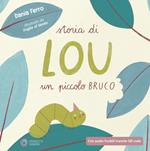 Storia di Lou un piccolo bruco. Con Contenuto digitale (fornito elettronicamente)