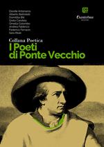 I poeti di Ponte Vecchio. Collana poetica. Vol. 19