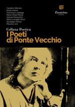 I poeti di Ponte Vecchio. Collana poetica. Vol. 32