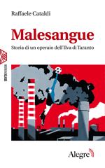 Malesangue. Storia di un operaio dell'Ilva di Taranto