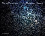 Carlo Valsecchi. Metamorphosis. Ediz. bilingue