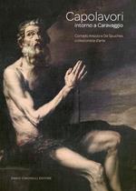 Capolavori intorno a Caravaggio. Corrado Arezzo De Spuches collezionista d'arte. Catalogo della mostra (Ragusa Ibla, 16 giugno-21 settembre 2024). Ediz. illustrata