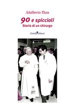 90 e spiccioli. Storia di un chirurgo