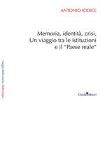 Memoria, identità, crisi. Un viaggio tra le istituzioni e il «Paese reale»