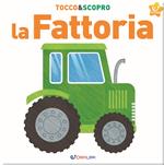 La fattoria. Tocco&scopro. Ediz. a colori