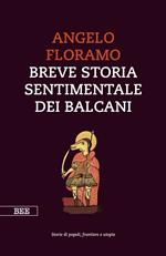 Breve storia sentimentale dei Balcani