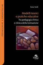 Modelli teorici e pratiche educative. Tra pedagogia clinica e clinica della formazione