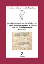 Il primo registro degli ebrei di Mantova ritornati dopo l’espulsione (1631-1633)