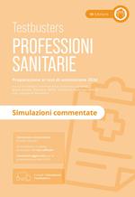 Professioni sanitarie. Simulazioni commentate. Preparazione ai test di ammissione 2024. Con software di simulazione