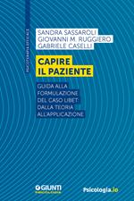 Capire il paziente. Guida alla formulazione del caso LIBET: dalla teoria all'applicazione