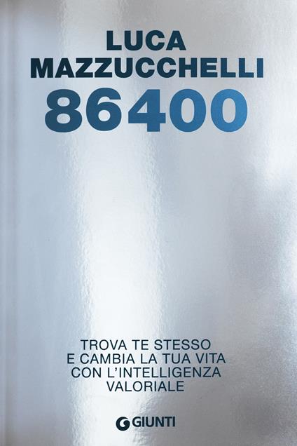 86400. Trova te stesso e cambia la tua vita con l'intelligenza valoriale - Luca Mazzucchelli - ebook