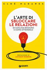 L' arte di sbloccare le relazioni. Di cosa hai bisogno e come ottenerlo