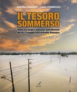 Il tesoro sommerso. Storie tra fango e speranza nell'alluvione del 16-17 maggio 2023 in Emilia-Romagna