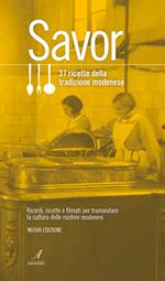 Savor. 37 ricette della tradizione modenese. Ricordi, ricette e filmati per tramandare la cultura delle «rezdore» modenesi. Nuova ediz.