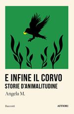 E infine il corvo. Storie d’animalitudine