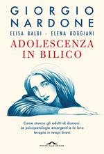 Adolescenza in bilico. Come stanno gli adulti di domani. Le psicopatologie emergenti e la loro terapia in tempi brevi