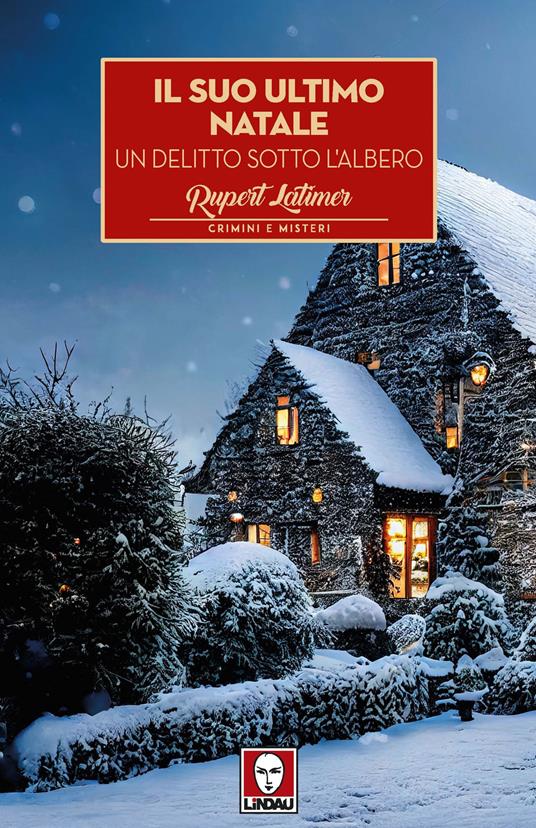 Il suo ultimo Natale. Un delitto sotto l'albero - Rupert Latimer - Libro -  Lindau - Crimini e misteri