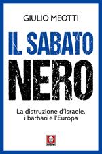 Il sabato nero. La distruzione d'Israele, i barbari e l'Europa