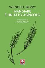 Mangiare è un atto agricolo