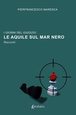 Le aquile sul Mar Nero. I giorni del giudizio