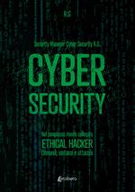 Cyber security. Nel complesso mondo collegato. Ethical hacker. Comandi, sintassi e attacchi