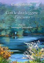 Con le dita leggere d'incanto. Ediz. illustrata