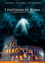 I fantasmi di Roma. Un viaggio tra leggende e razionalismo