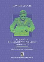 Frequenze del movimento permesso in osteopatia. Concetti, metodo e correlazioni cliniche. Manuale di neuroscienze applicate. Ediz. illustrata