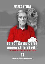 La schiavitù come nuovo stile di vita. Le armi occulte del potere