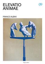 Elevatio animae. Franco Albini. Ediz. illustrata