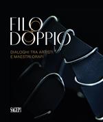 Filo doppio. Dialoghi tra artisti e maestri orafi. Catalogo della mostra (Valenza, 21 dicembre 2023-30 gennaio 2024)