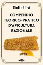 Compendio teorico-pratico di apicultura razionale