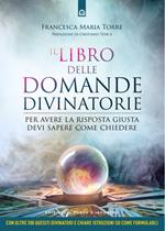 Il libro delle domande divinatorie. Poni il quesito giusto