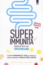 Super immunità. Salute di ferro con l'intestino sano