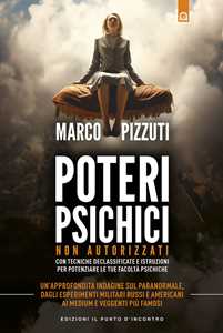 Libro Poteri psichici non autorizzati Marco Pizzuti