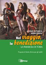 Nel viaggio, la benedizione. La parabola di Tobia. Proposta di Lectio divina per gli adulti