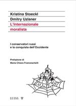 L' Internazionale moralista. I conservatori russi e la conquista dell'Occidente