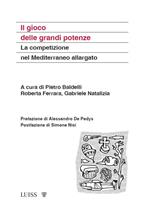 Il gioco delle grandi potenze. La competizione nel Mediterraneo allargato