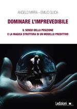 Dominare l'imprevedibile. Il senso della posizione e la magica struttura di un modello predittivo