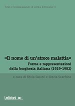 «Il nome di un'atroce malattia». Forme e rappresentazioni della borghesia italiana (1929-1982)