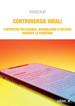 Controversie virali. L'intreccio tra scienza, giornalismo e politica durante la pandemia